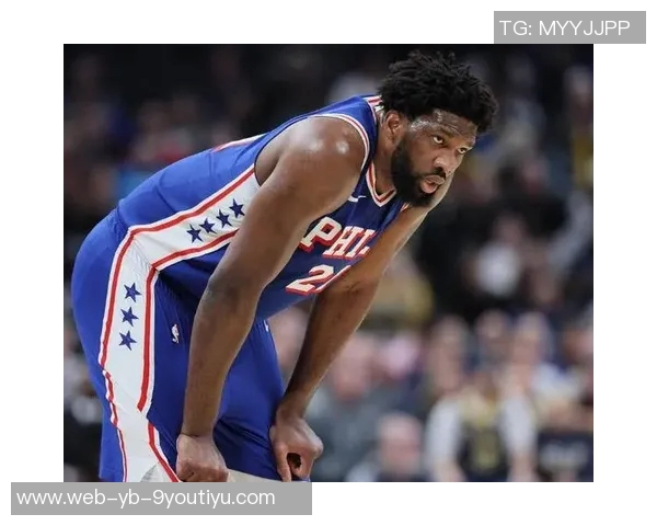 恩比德因伤病管理缺阵后复出对奇才比赛仍将受限20分钟出场时间